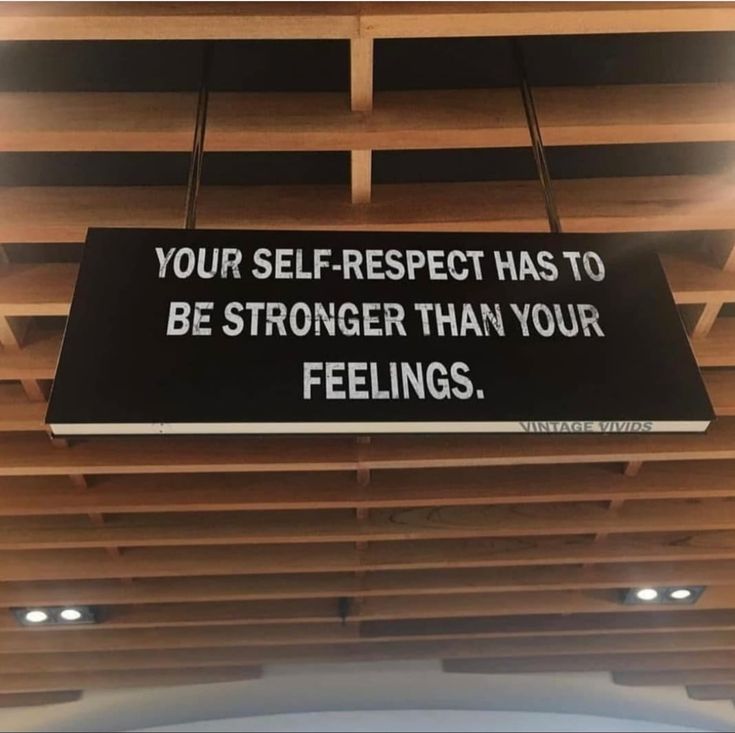 Self-Respect vs. Feelings