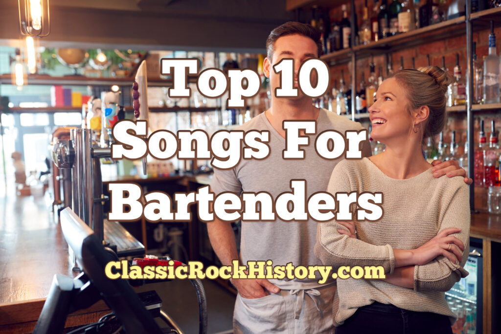 Top 10 Classic Rock Songs for Bartenders