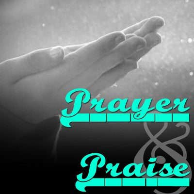 Prayers & Praise