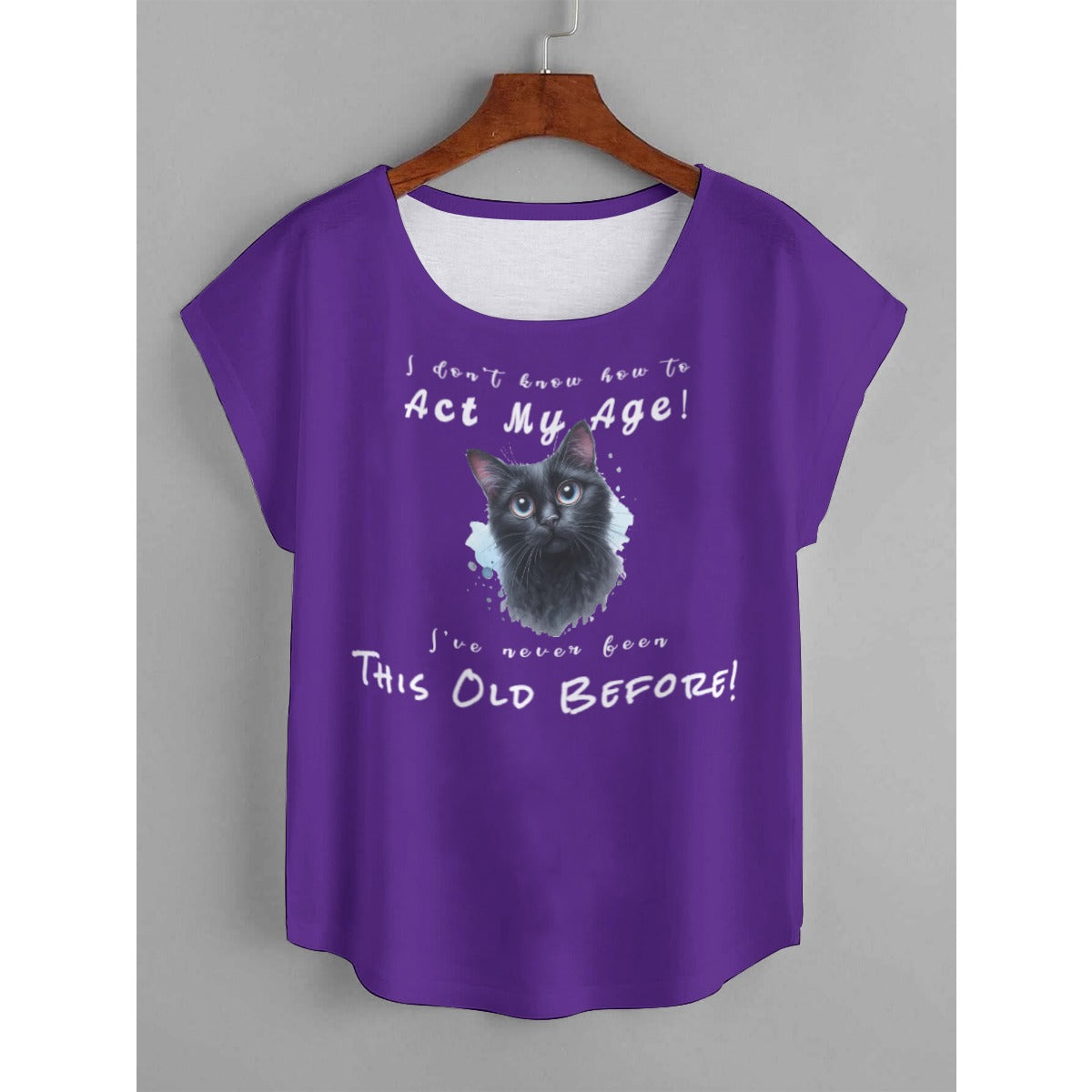 I Don't Know How to Act My Age! I've Never Been This Old Before Women's T-Shirt  Pioneer Kitty Market L Purple 