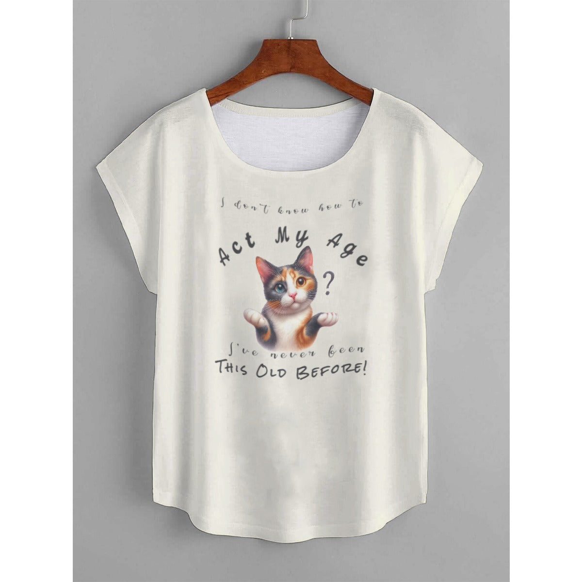 Women's I Don't Know How to Act My Age Curved Hem T-shirt  Pioneer Kitty Market L Vanilla 