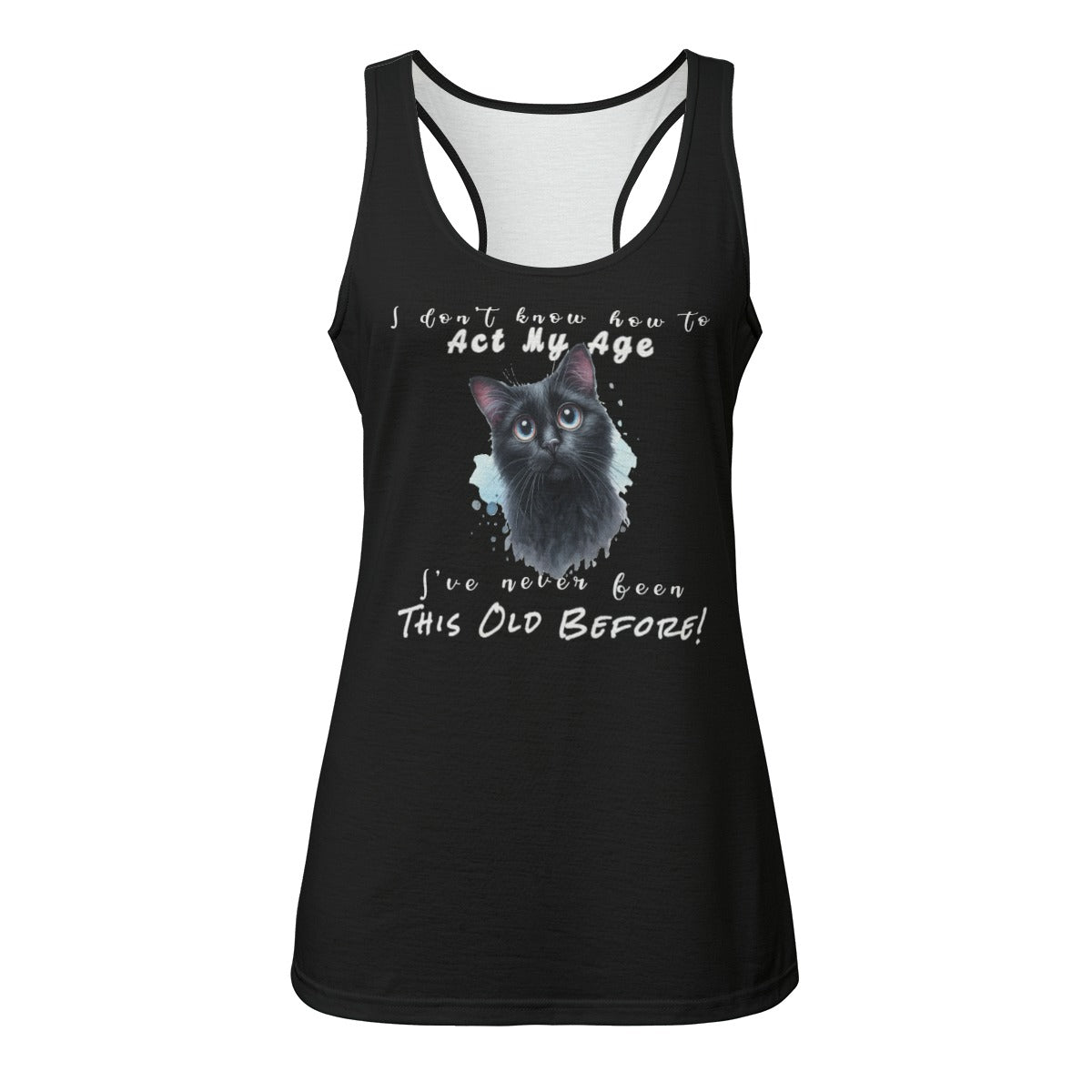 Eco-friendly I Don't Know How to Act My Age! Women's Tank Top All-over Shirts Pioneer Kitty Market S White 