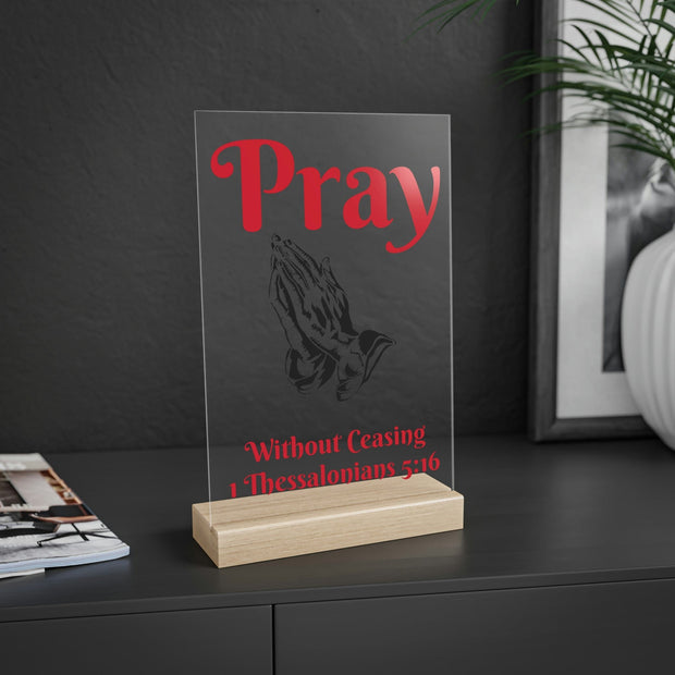Pray Without Ceasing Acrylic Sign with Wooden Stand